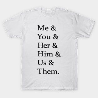 Me and you and the others T-Shirt